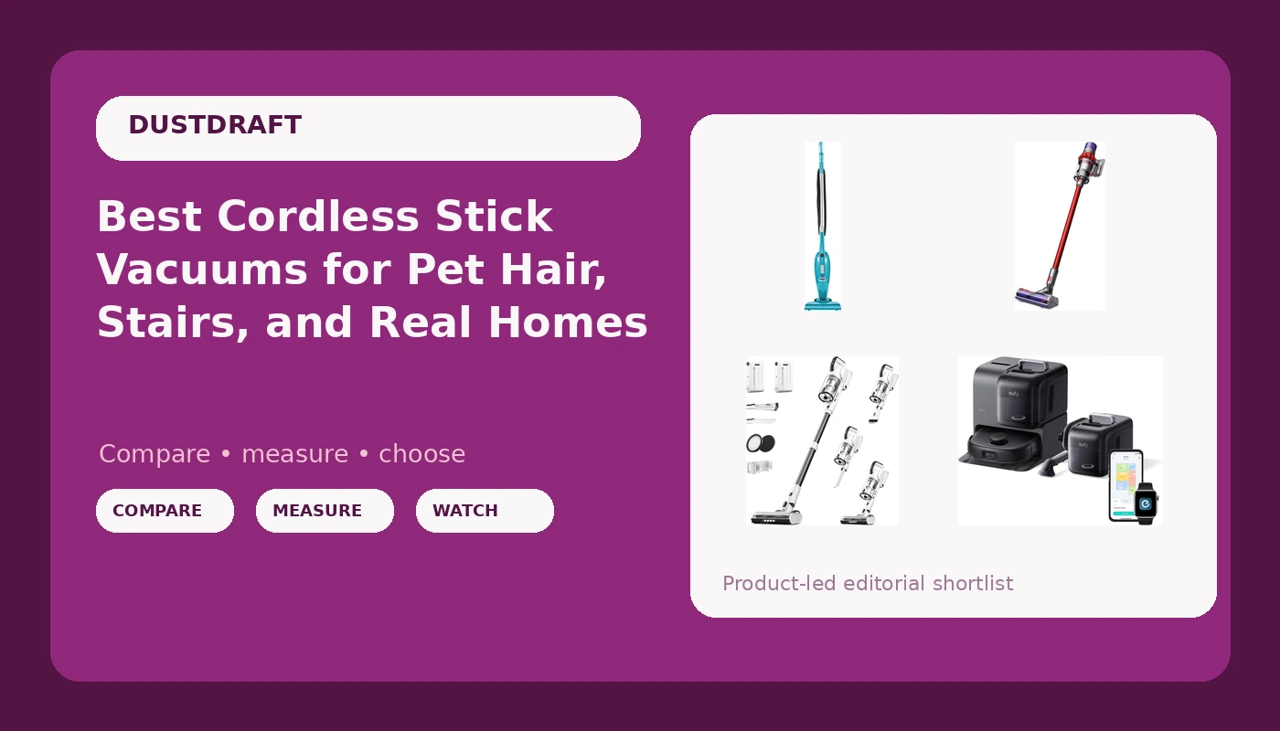 Best Cordless Stick Vacuums for Pet Hair, Stairs, and Real Homes