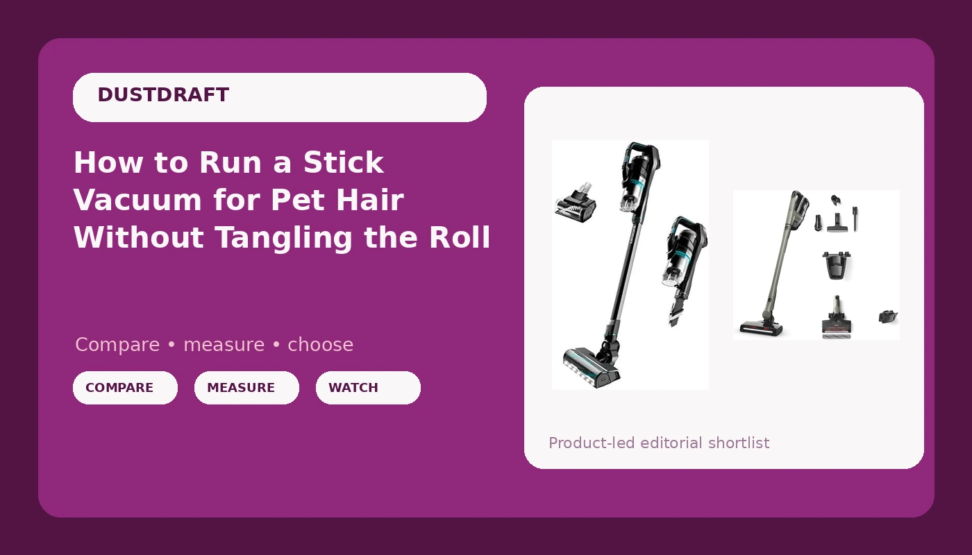 How to Run a Stick Vacuum for Pet Hair Without Tangling the Roll
