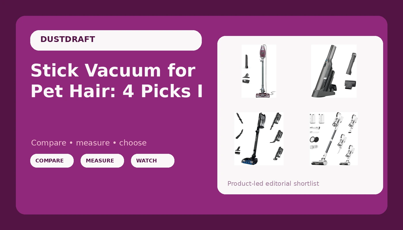Stick Vacuum for Pet Hair: 4 Picks I'd Hand to My Crew